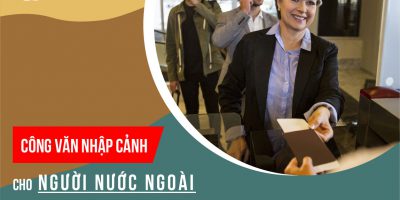 Dịch vụ nhập cảnh khẩn cho người nước ngoài và người Việt Nam
