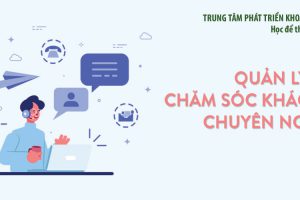 Quản lý chăm sóc khách hàng chuyên nghiệp