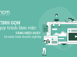 Tinh gọn quy trình làm việc – Tăng hiệu suất bộ máy toàn doanh nghiệp