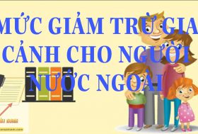 HƯỚNG DẪN ÁP DỤNG MỨC GIẢM TRỪ GIA CẢNH CHO NGƯỜI NƯỚC NGOÀI
