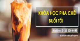 Khóa học buổi tối pha chế và quản lý quán cafe hiệu quả