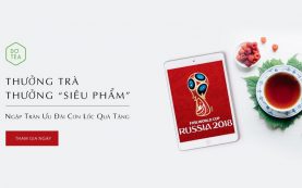 “THƯỞNG” TRÀ THƯỞNG SIÊU PHẨM – NGẬP TRÀN QUÀ TẶNG – THOẢ SỨC MUA – QUẨY CÙNG WORLD CUP 2018