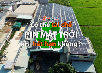 Có thể tái chế pin mặt trời khi hết hạn không?