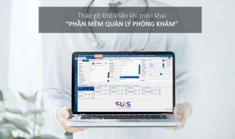Tháo gỡ khó khăn khi triển khai phần mềm quản lý phòng khám HIS