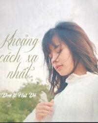 “Khoảng Cách Xa Nhất” – Bản tình ca ấm áp cho mùa yêu cuối năm