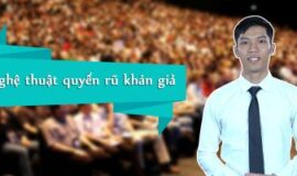 Nghệ thuật quyến rũ khán giả trong thuyết trình
