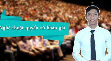 Nghệ thuật quyến rũ khán giả trong thuyết trình