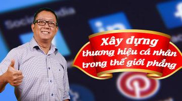 Xây dựng thương hiệu cá nhân trong thế giới phẳng