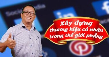 Xây dựng thương hiệu cá nhân trong thế giới phẳng