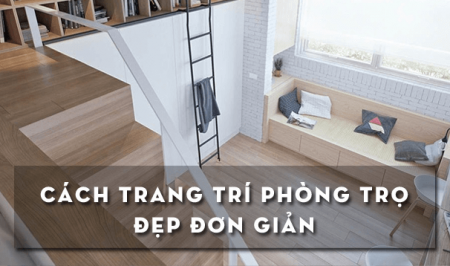 Cách trang trí phòng trọ đẹp mắt đơn giản nhất cho sinh viên
